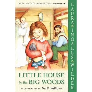 Little House in the Big Woods -- Laura Ingalls Wilder